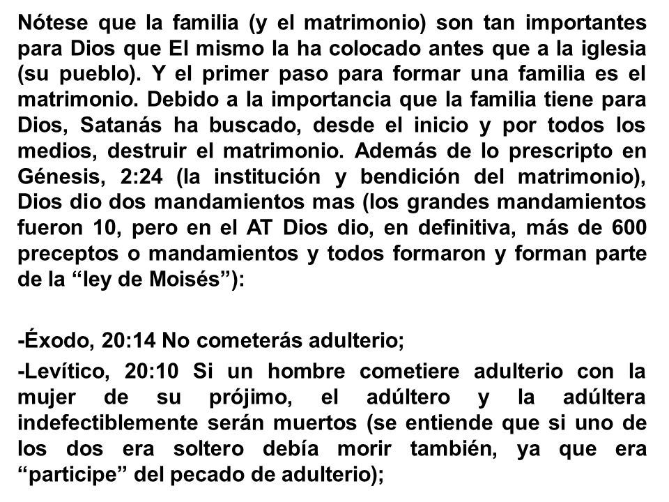 Nótese que la familia (y el matrimonio) son tan importantes para Dios que El mismo la ha colocado antes que a la iglesia (su pueblo).