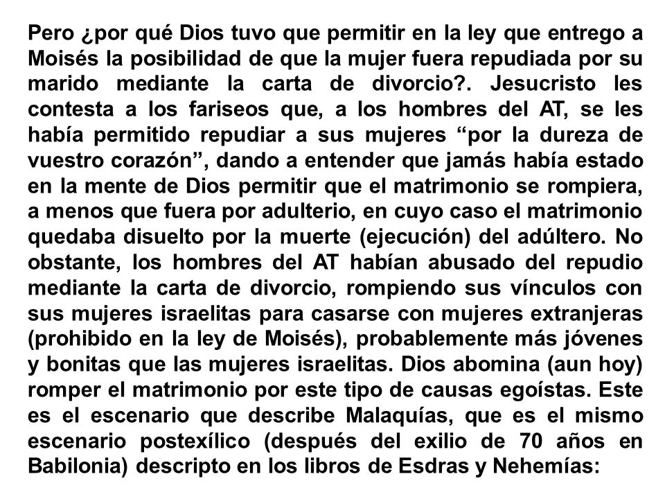Pero ¿por qué Dios tuvo que permitir en la ley que entrego a Moisés la posibilidad de que la mujer fuera repudiada por su marido mediante la carta de divorcio .