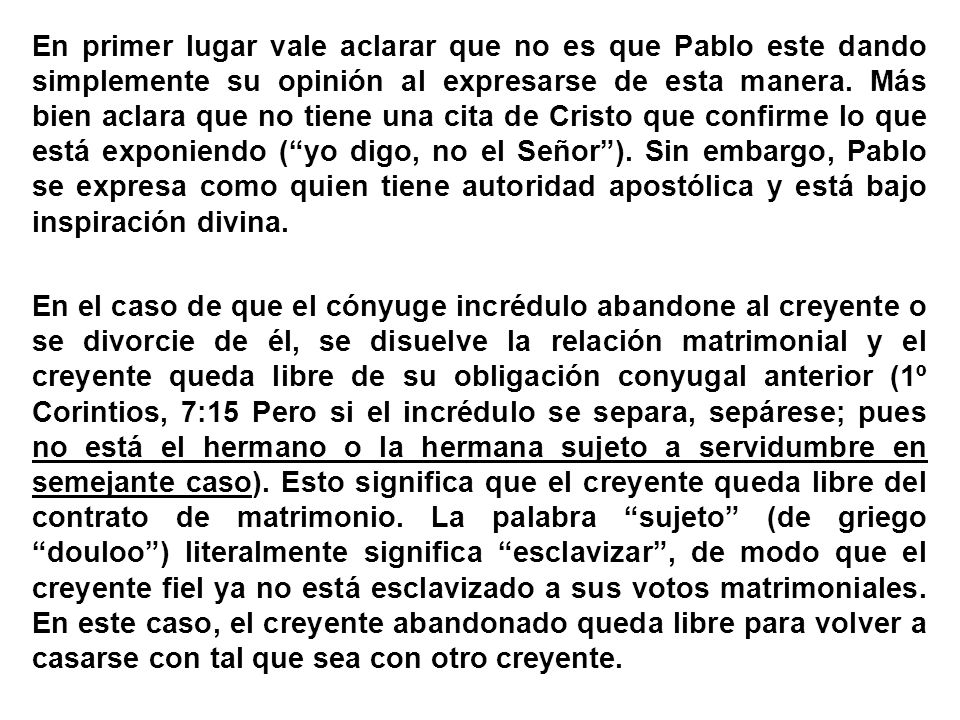 En primer lugar vale aclarar que no es que Pablo este dando simplemente su opinión al expresarse de esta manera.