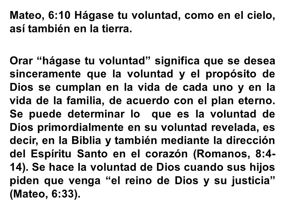 Mateo, 6:10 Hágase tu voluntad, como en el cielo, así también en la tierra.