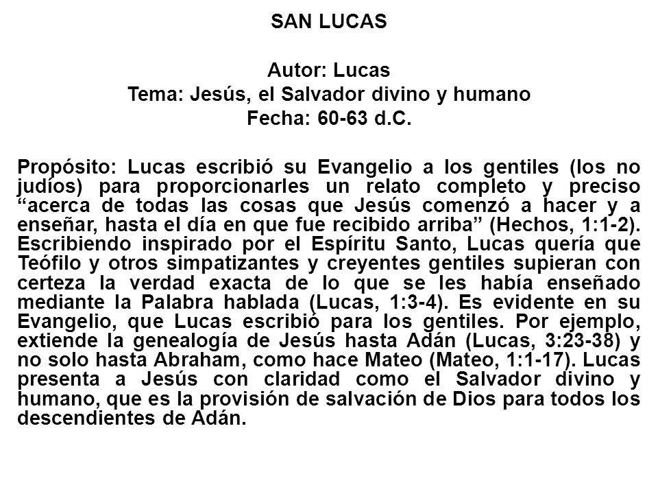 SAN LUCAS Autor: Lucas Tema: Jesús, el Salvador divino y humano Fecha: d.C.