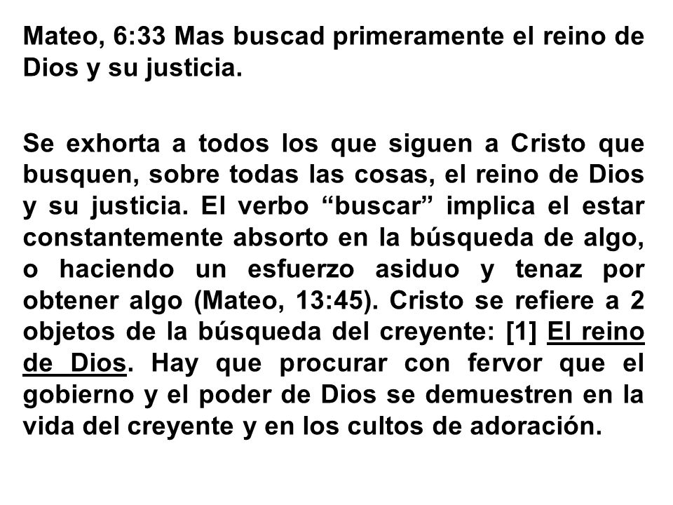 Mateo, 6:33 Mas buscad primeramente el reino de Dios y su justicia