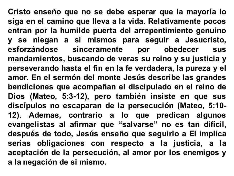 Cristo enseño que no se debe esperar que la mayoría lo siga en el camino que lleva a la vida.