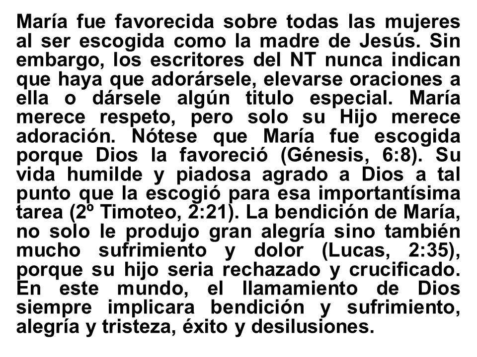 María fue favorecida sobre todas las mujeres al ser escogida como la madre de Jesús.