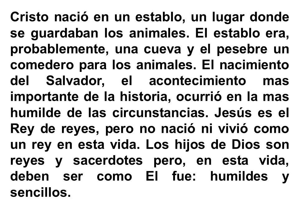 Cristo nació en un establo, un lugar donde se guardaban los animales
