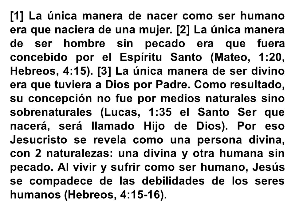 [1] La única manera de nacer como ser humano era que naciera de una mujer.