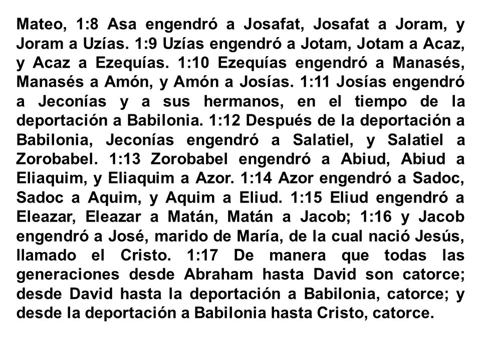 Mateo, 1:8 Asa engendró a Josafat, Josafat a Joram, y Joram a Uzías
