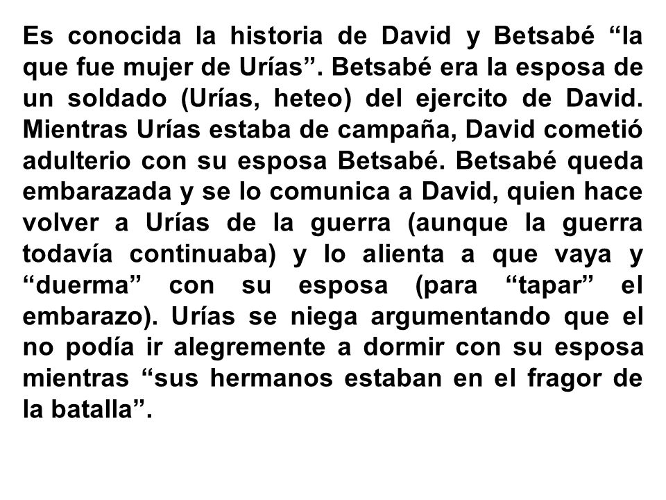 Es conocida la historia de David y Betsabé la que fue mujer de Urías