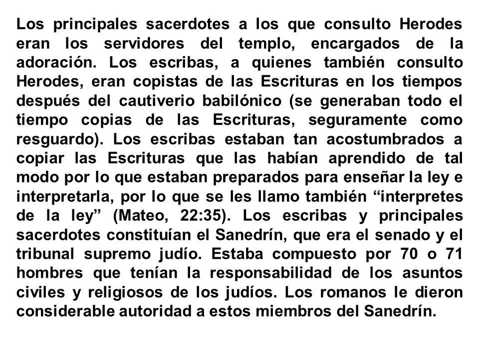 Los principales sacerdotes a los que consulto Herodes eran los servidores del templo, encargados de la adoración.