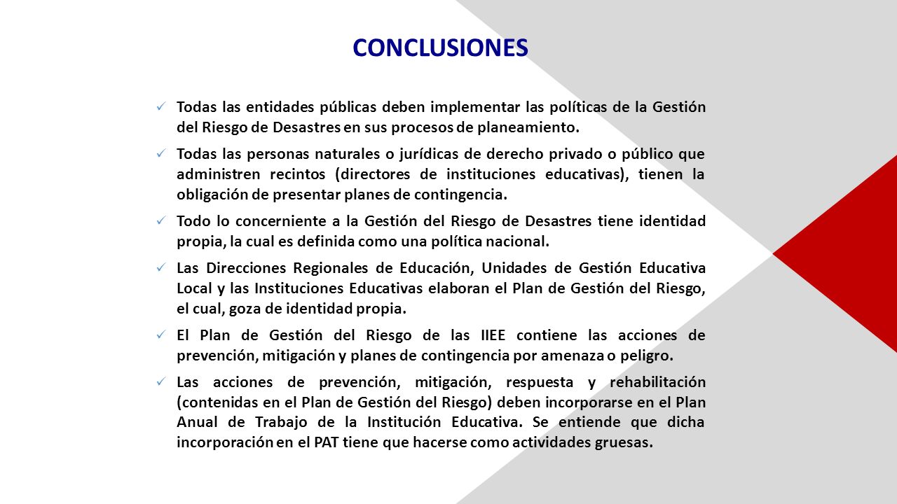 CONCLUSIONES Todas las entidades públicas deben implementar las políticas de la Gestión del Riesgo de Desastres en sus procesos de planeamiento.