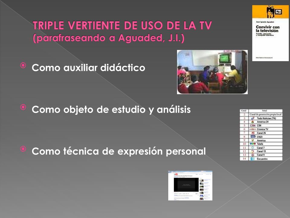 TRIPLE VERTIENTE DE USO DE LA TV (parafraseando a Aguaded, J.I.)