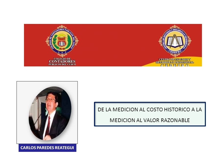 DE LA MEDICION AL COSTO HISTORICO A LA MEDICION AL VALOR RAZONABLE