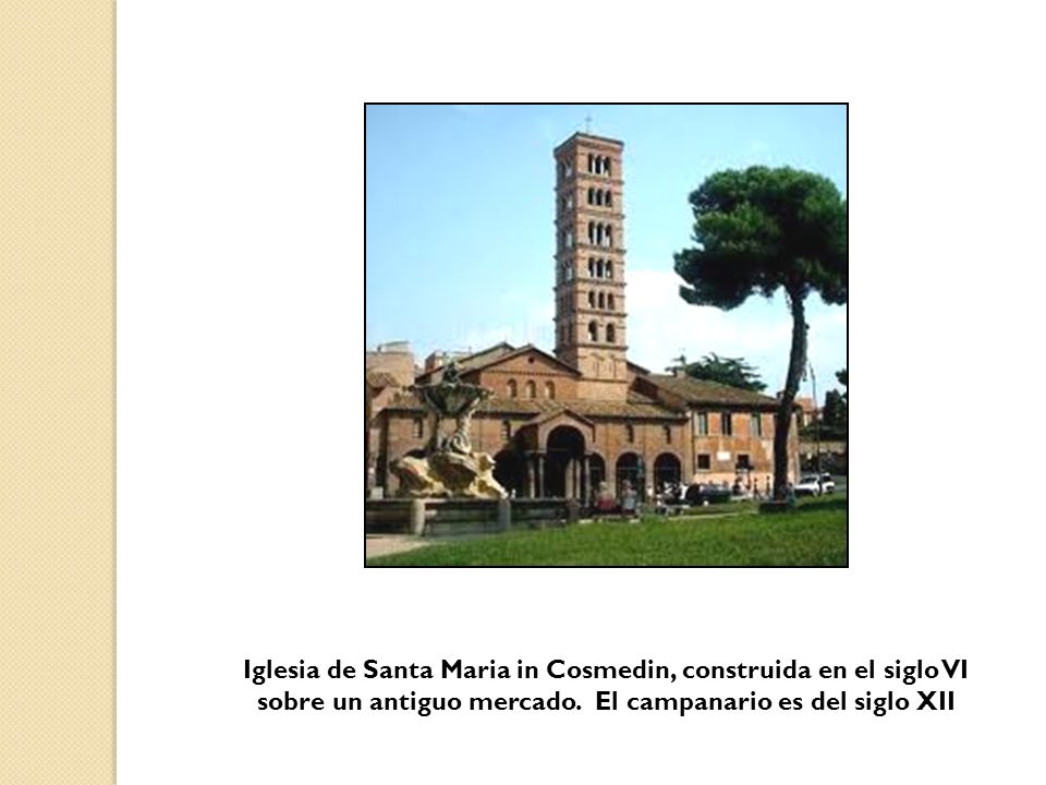 Iglesia de Santa Maria in Cosmedin, construida en el siglo VI sobre un antiguo mercado.