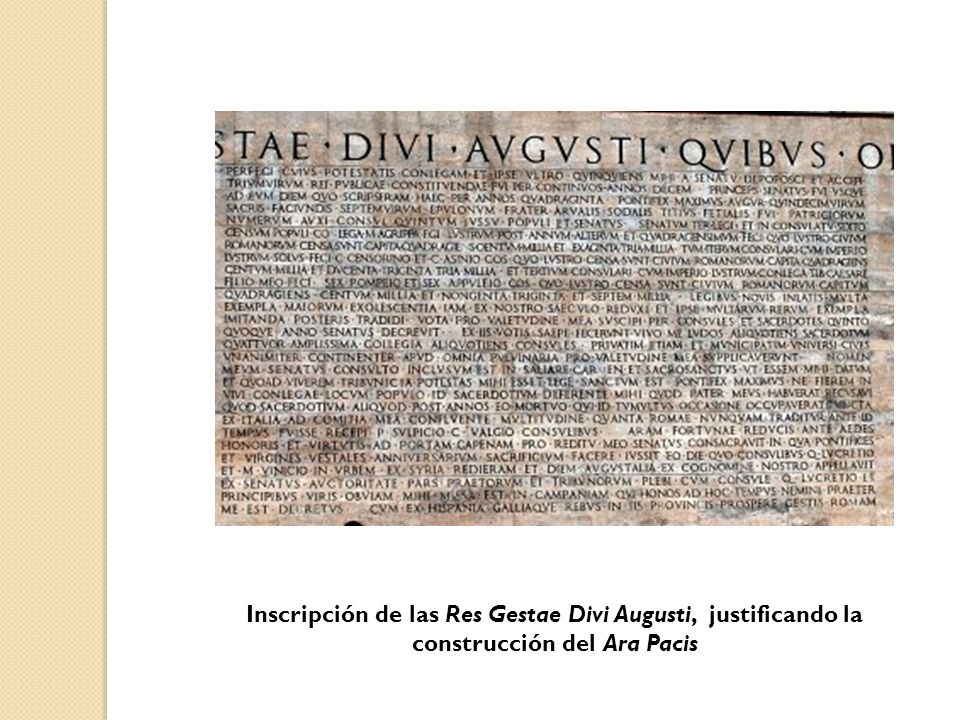 Inscripción de las Res Gestae Divi Augusti, justificando la construcción del Ara Pacis