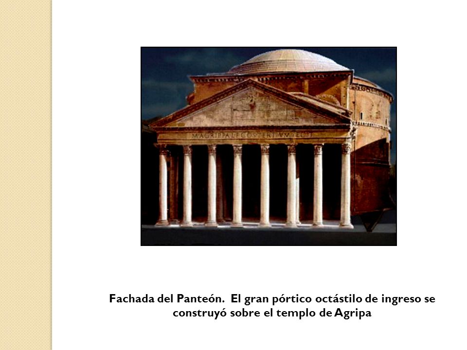 Fachada del Panteón. El gran pórtico octástilo de ingreso se construyó sobre el templo de Agripa