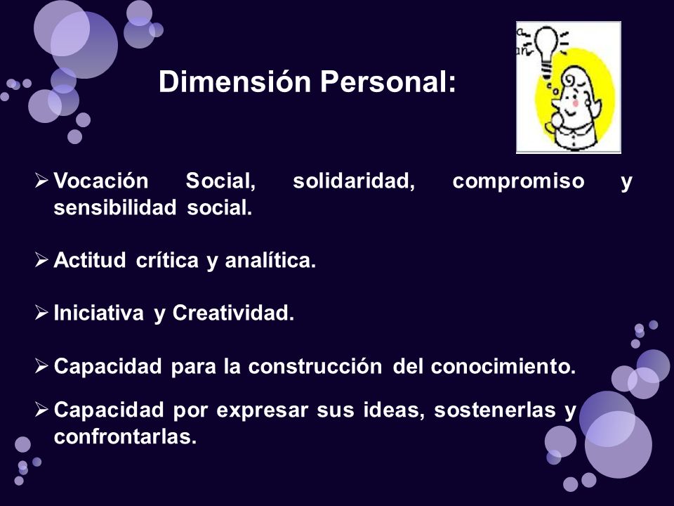 Dimensión Personal: Vocación Social, solidaridad, compromiso y sensibilidad social. Actitud crítica y analítica.