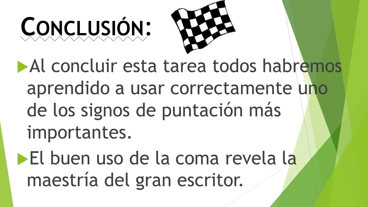 Conclusión: Al concluir esta tarea todos habremos aprendido a usar correctamente uno de los signos de puntación más importantes.