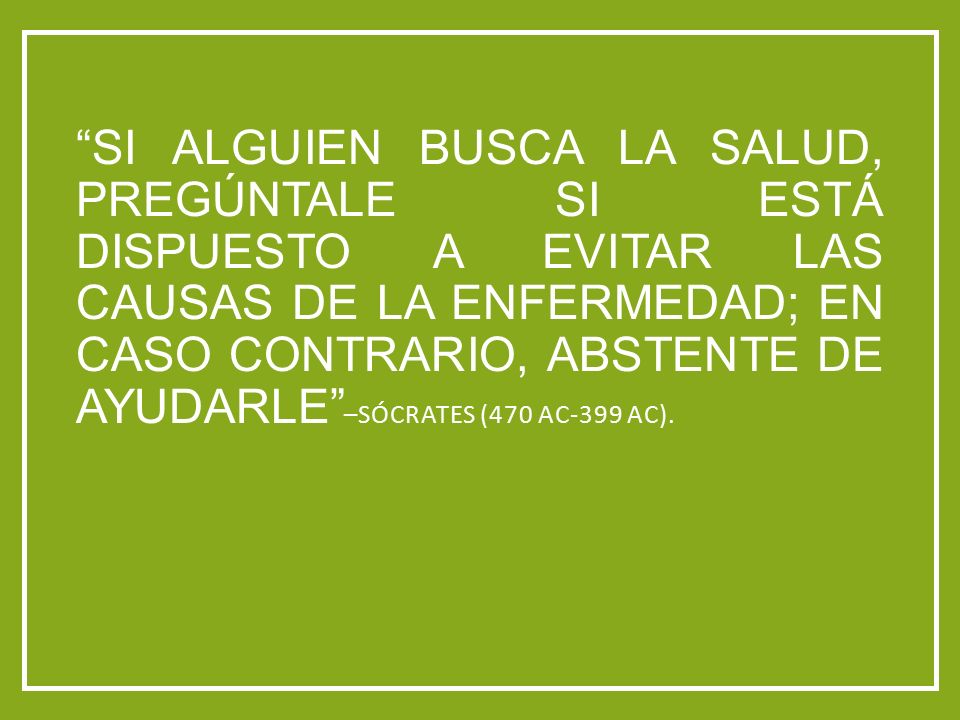 Si alguien busca la salud, pregúntale si está dispuesto a evitar las causas de la enfermedad; en caso contrario, abstente de ayudarle