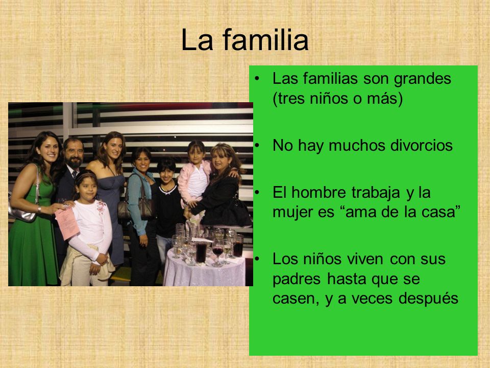 La familia Las familias son grandes (tres niños o más)