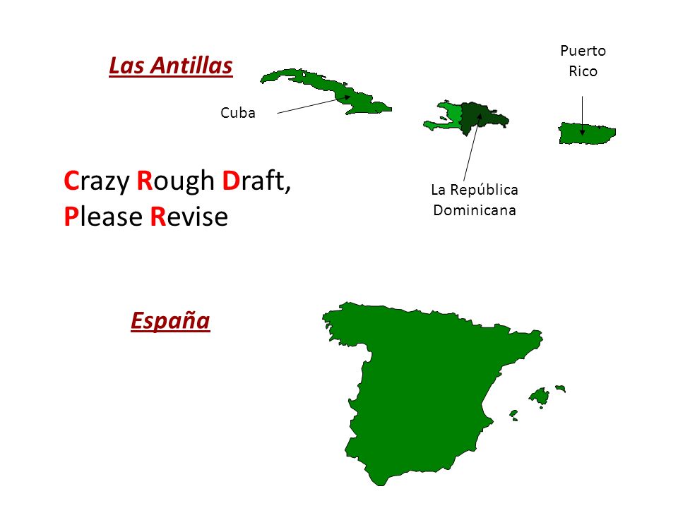 Crazy Rough Draft, Please Revise Las Antillas España Puerto Rico Cuba