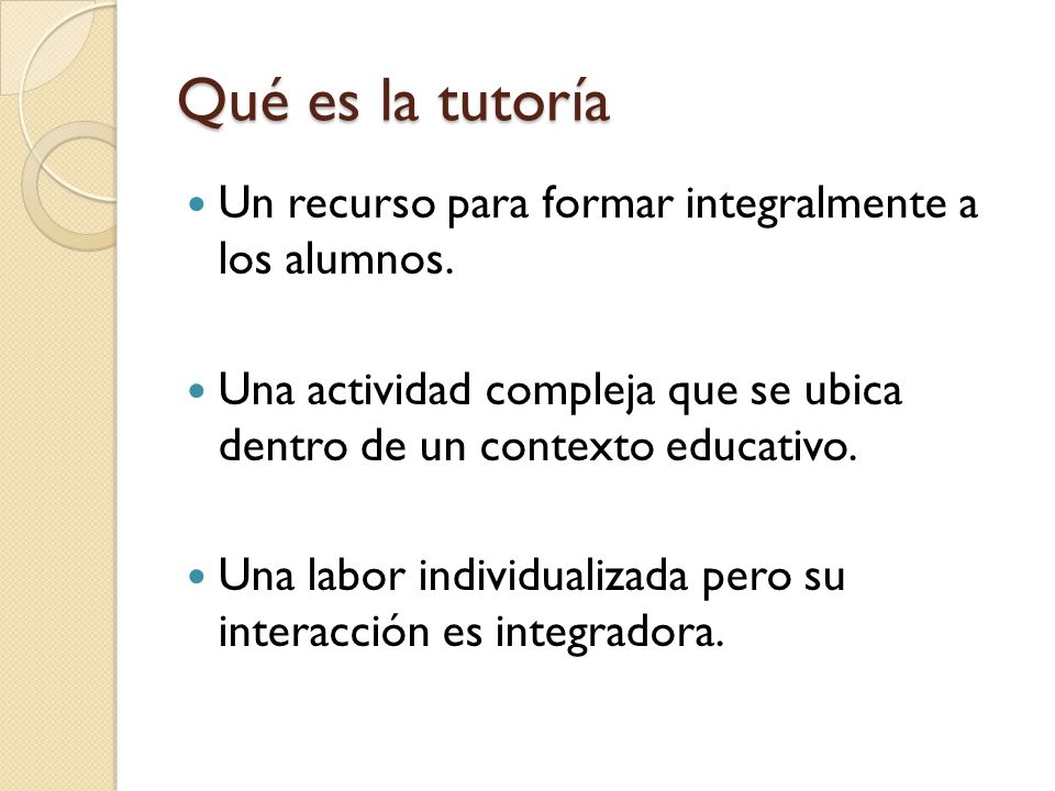 Qué es la tutoría Un recurso para formar integralmente a los alumnos.