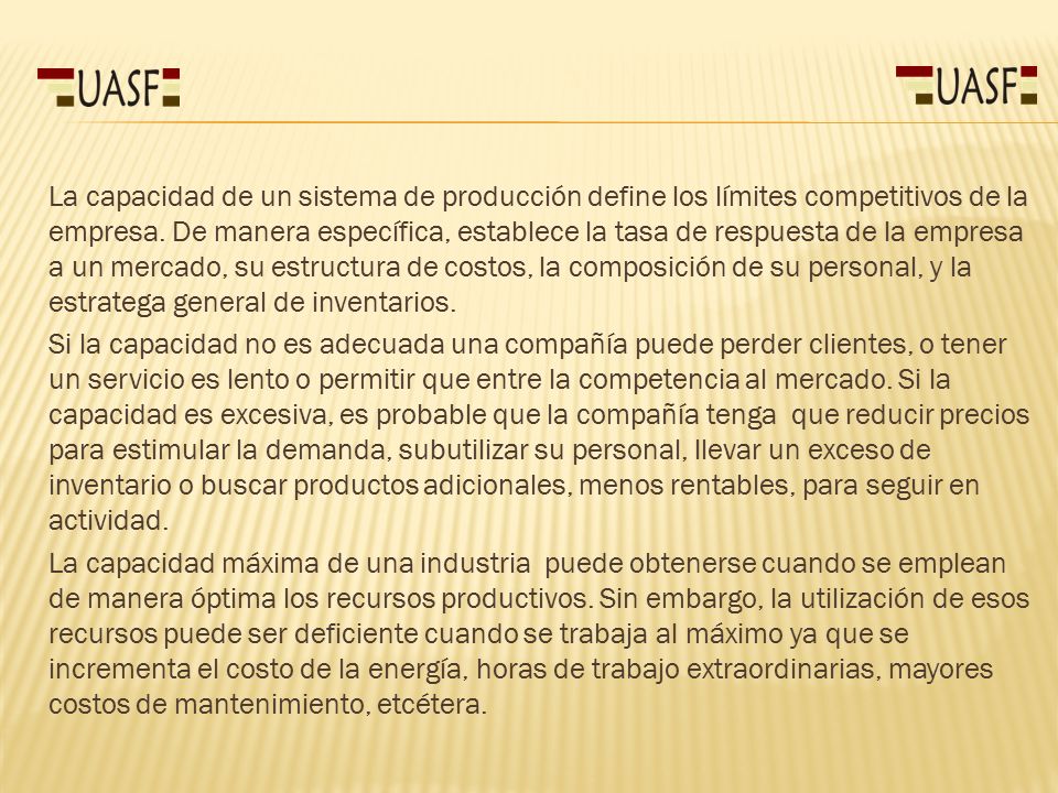 La capacidad de un sistema de producción define los límites competitivos de la empresa.