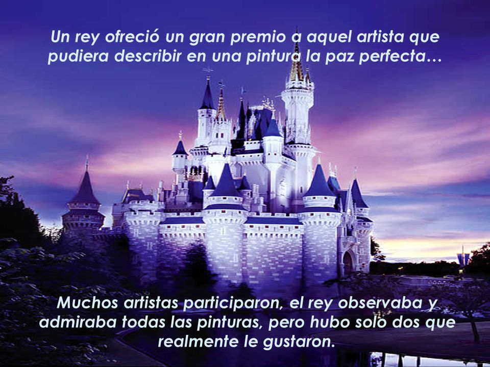 Un rey ofreció un gran premio a aquel artista que pudiera describir en una pintura la paz perfecta…