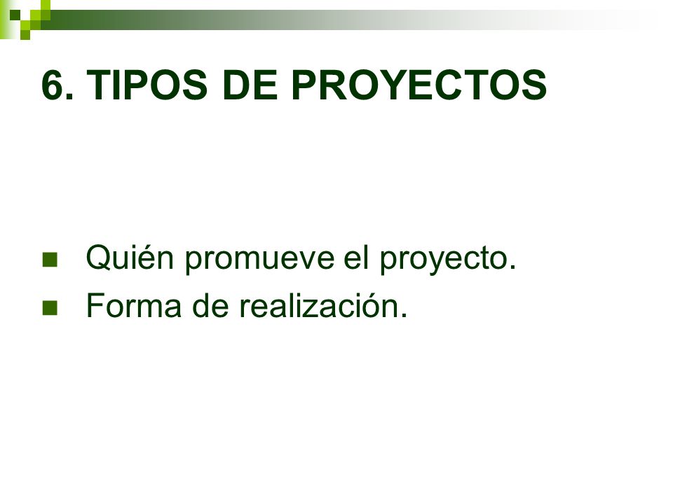 6. TIPOS DE PROYECTOS Quién promueve el proyecto.