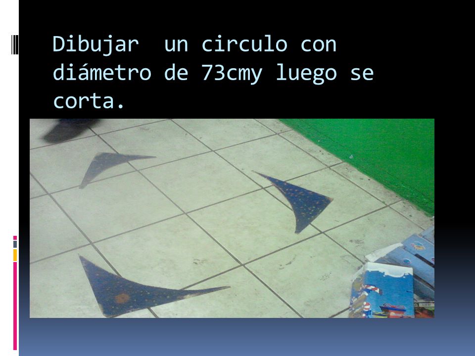 Dibujar un circulo con diámetro de 73cmy luego se corta.