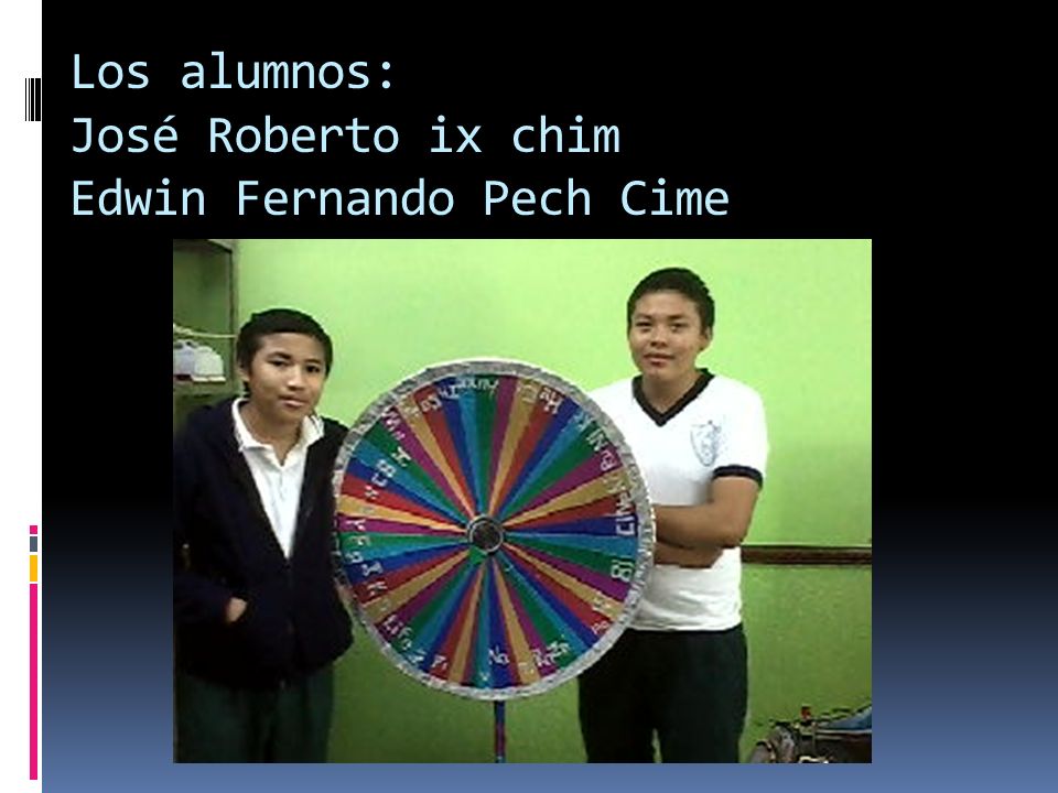 Los alumnos: José Roberto ix chim Edwin Fernando Pech Cime