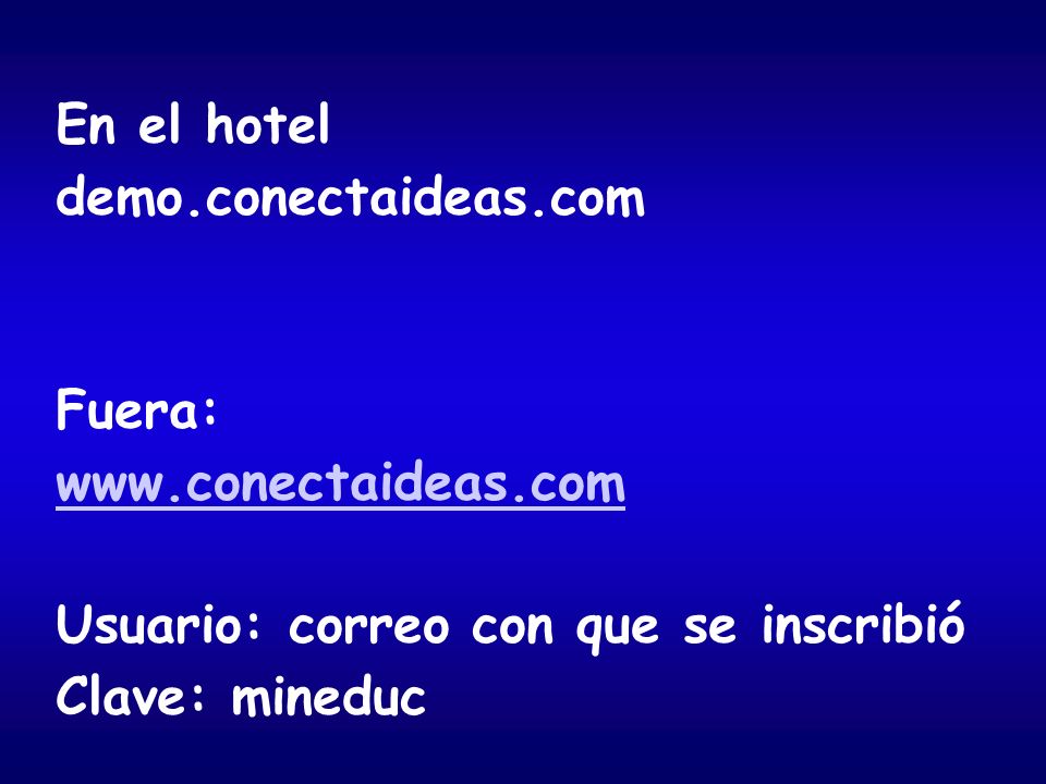 En el hotel demo.conectaideas.com. Fuera:   Usuario: correo con que se inscribió.