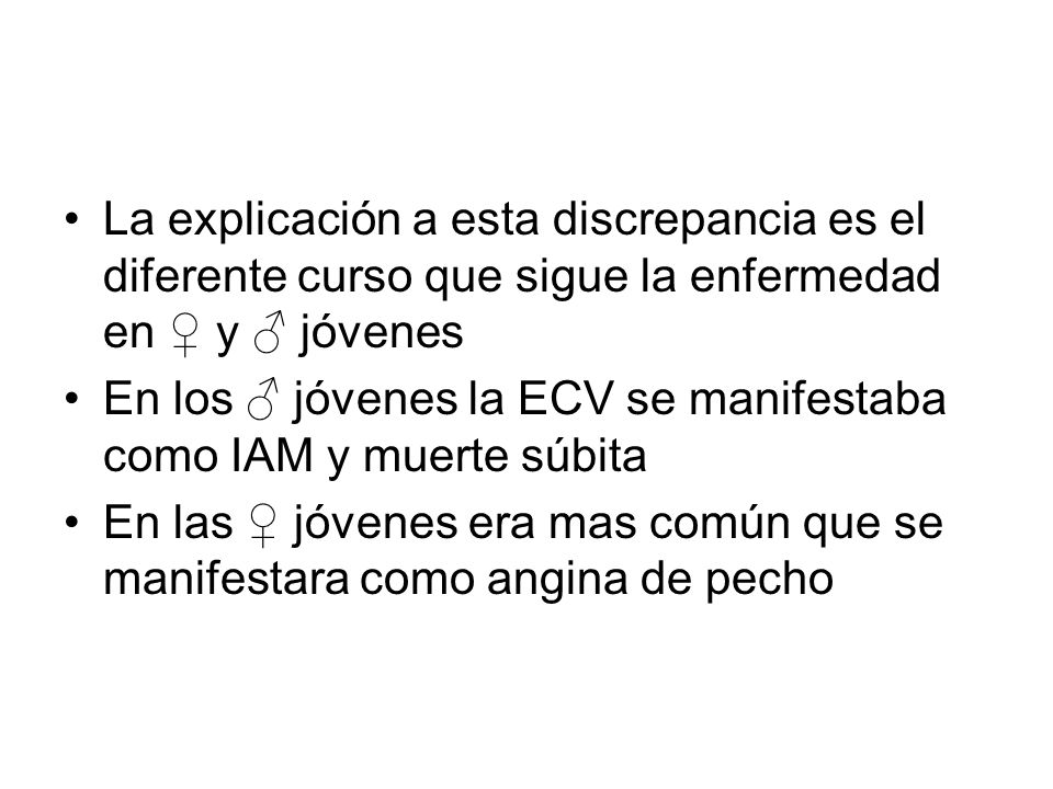 La explicación a esta discrepancia es el diferente curso que sigue la enfermedad en ♀ y ♂ jóvenes