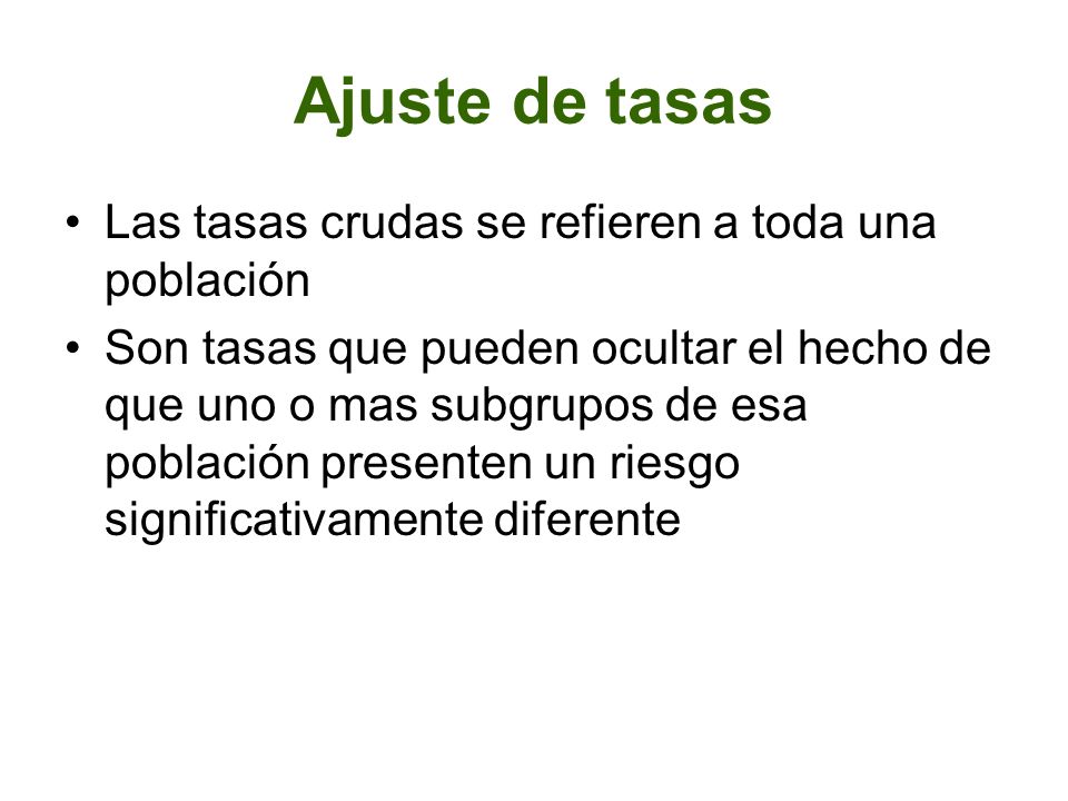 Ajuste de tasas Las tasas crudas se refieren a toda una población