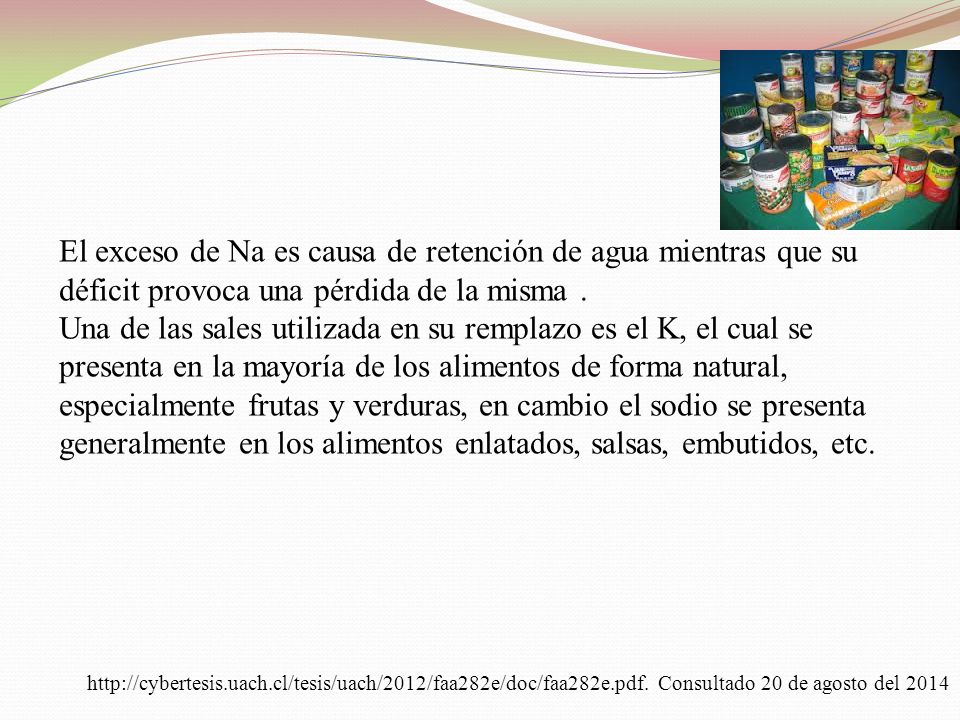 El exceso de Na es causa de retención de agua mientras que su déficit provoca una pérdida de la misma .