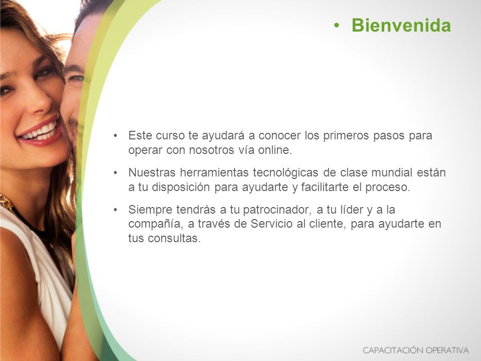 Bienvenida Este curso te ayudará a conocer los primeros pasos para operar con nosotros vía online.