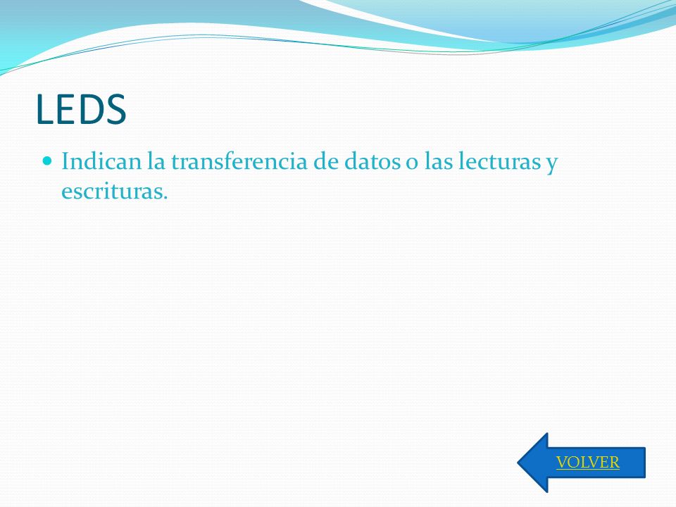 LEDS Indican la transferencia de datos o las lecturas y escrituras.