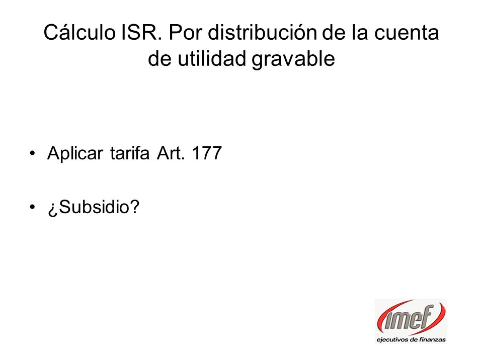 Cálculo ISR. Por distribución de la cuenta de utilidad gravable
