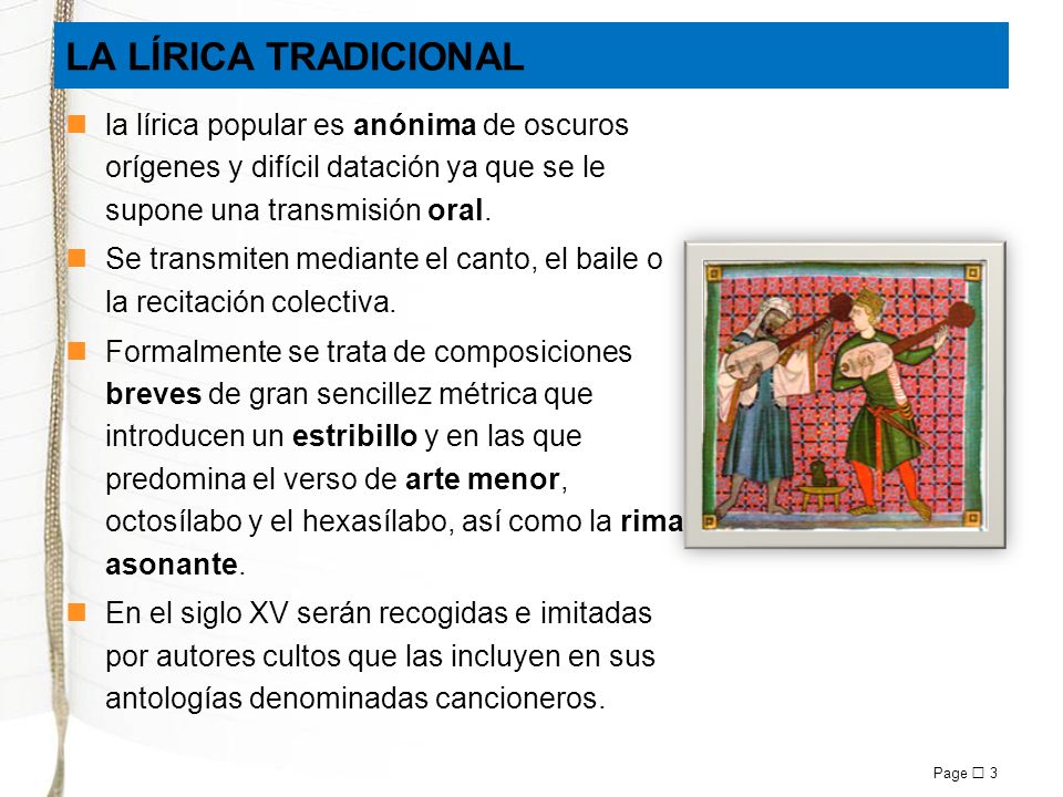 LA LÍRICA TRADICIONAL la lírica popular es anónima de oscuros orígenes y difícil datación ya que se le supone una transmisión oral.