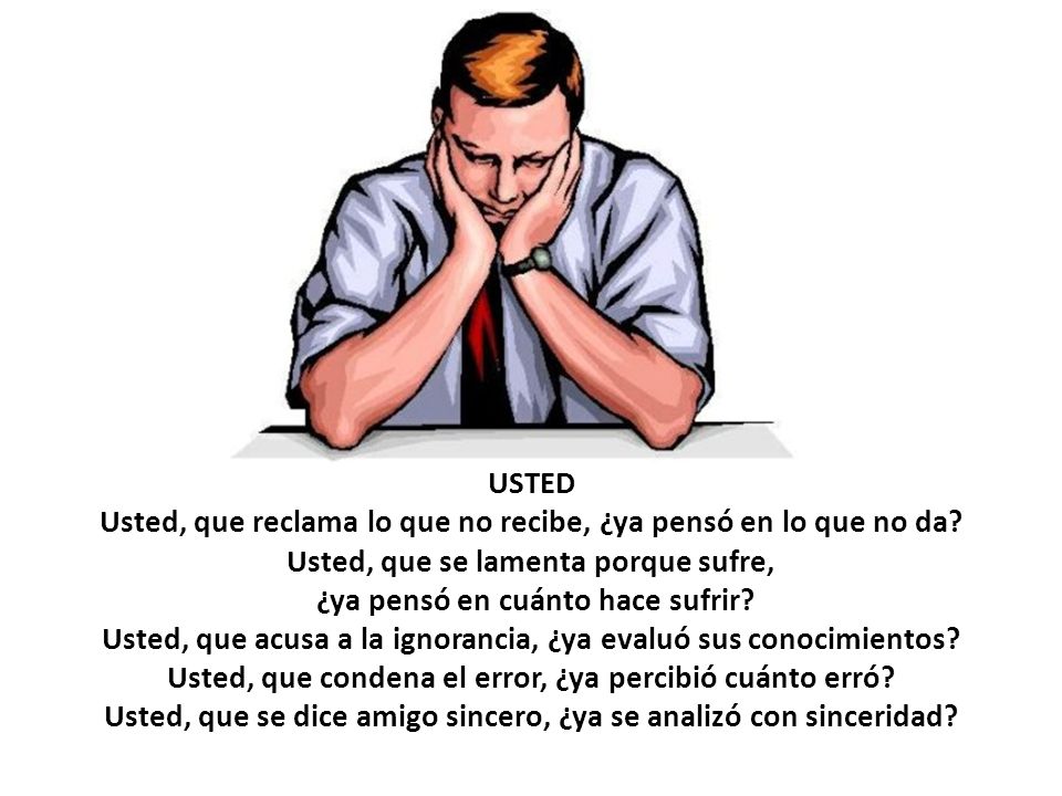USTED Usted, que reclama lo que no recibe, ¿ya pensó en lo que no da