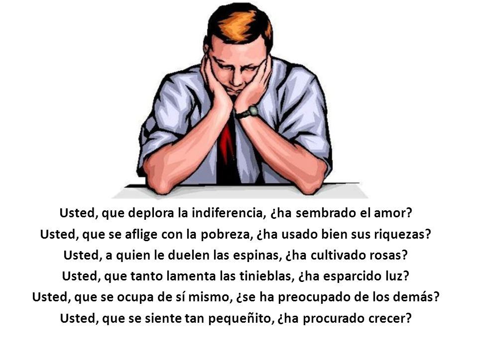Usted, que deplora la indiferencia, ¿ha sembrado el amor
