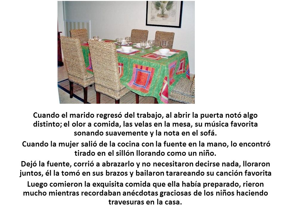 Cuando el marido regresó del trabajo, al abrir la puerta notó algo distinto; el olor a comida, las velas en la mesa, su música favorita sonando suavemente y la nota en el sofá.