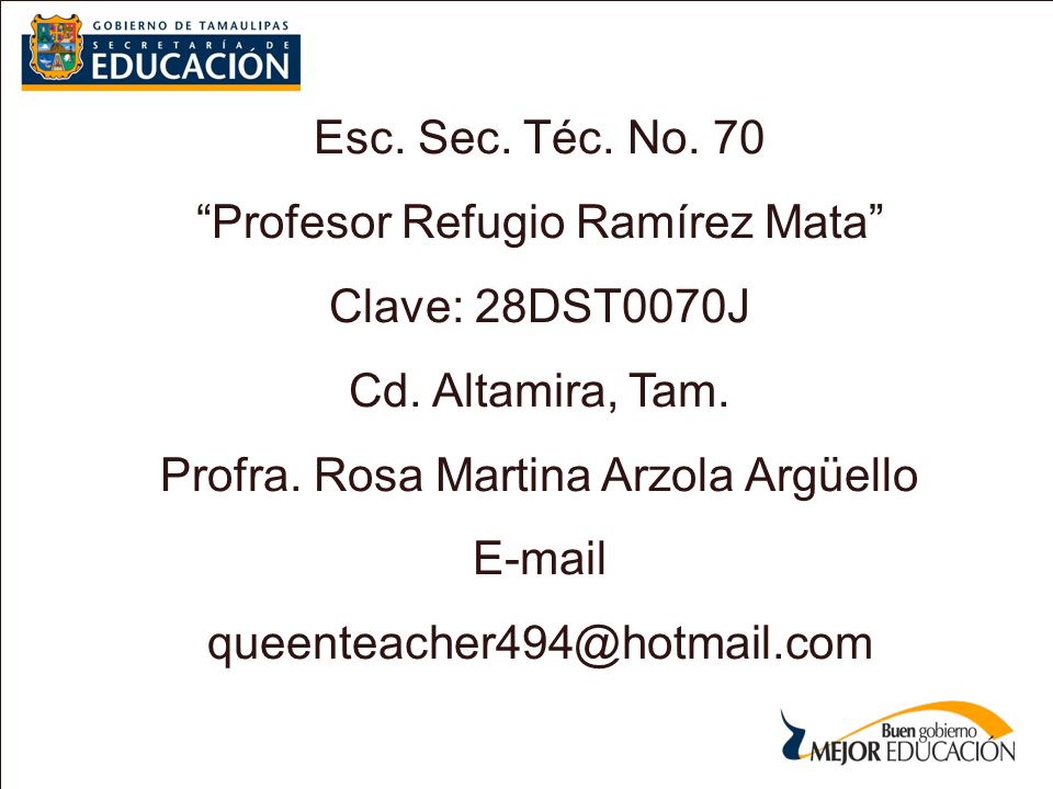 Profesor Refugio Ramírez Mata Clave: 28DST0070J Cd. Altamira, Tam.