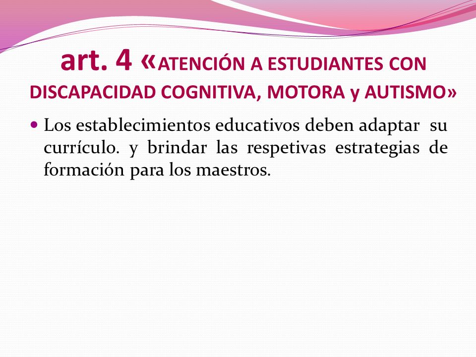 art. 4 «ATENCIÓN A ESTUDIANTES CON DISCAPACIDAD COGNITIVA, MOTORA y AUTISMO»