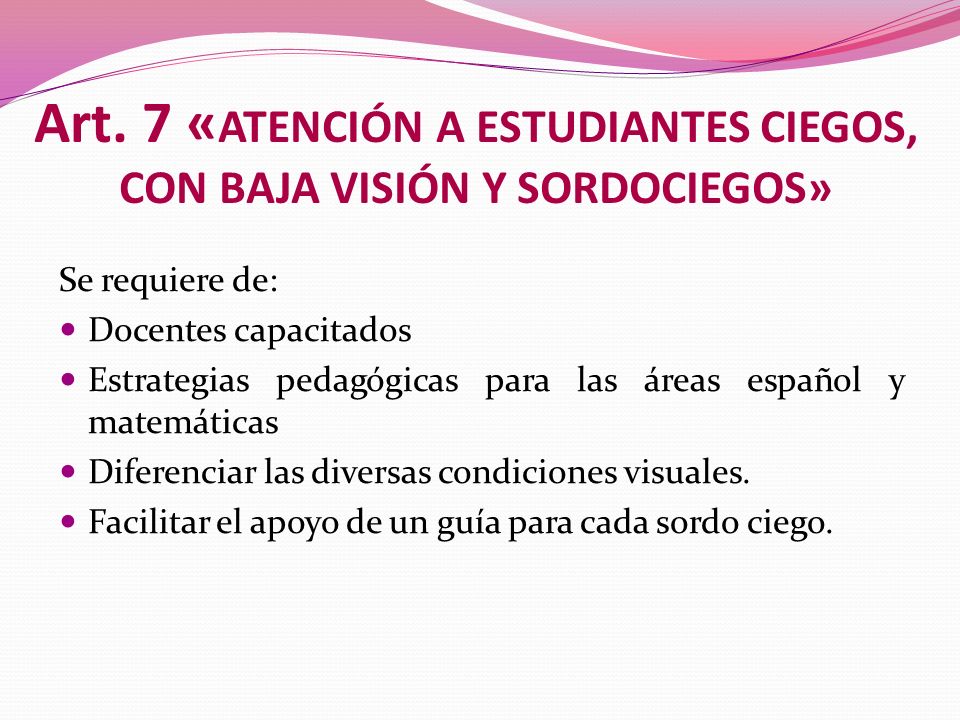 Art. 7 «ATENCIÓN A ESTUDIANTES CIEGOS, CON BAJA VISIÓN Y SORDOCIEGOS»