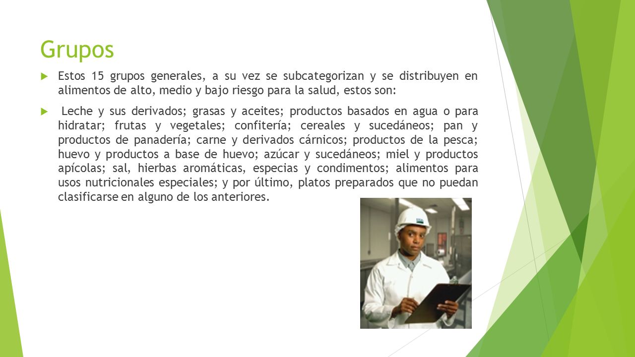 Grupos Estos 15 grupos generales, a su vez se subcategorizan y se distribuyen en alimentos de alto, medio y bajo riesgo para la salud, estos son: