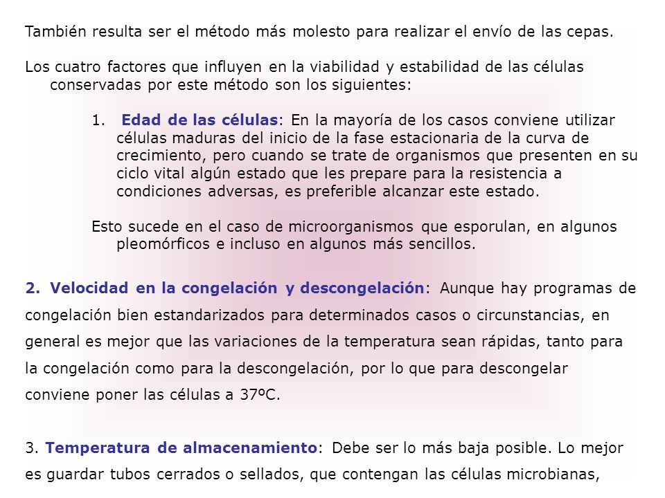 También resulta ser el método más molesto para realizar el envío de las cepas.