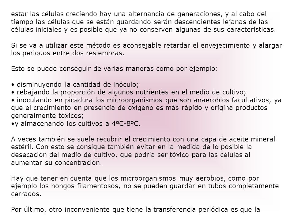 estar las células creciendo hay una alternancia de generaciones, y al cabo del tiempo las células que se están guardando serán descendientes lejanas de las células iniciales y es posible que ya no conserven algunas de sus características.