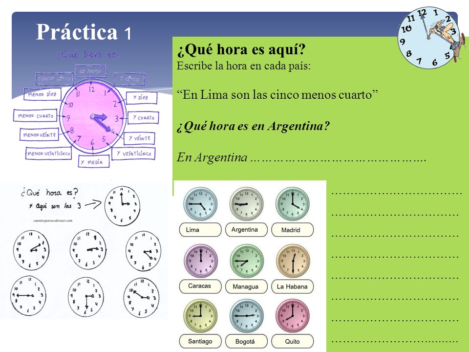 Práctica 1 ¿Qué hora es aquí En Lima son las cinco menos cuarto