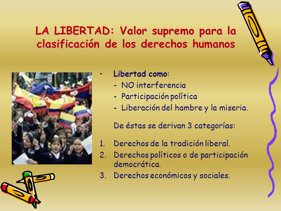 LA LIBERTAD: Valor supremo para la clasificación de los derechos humanos