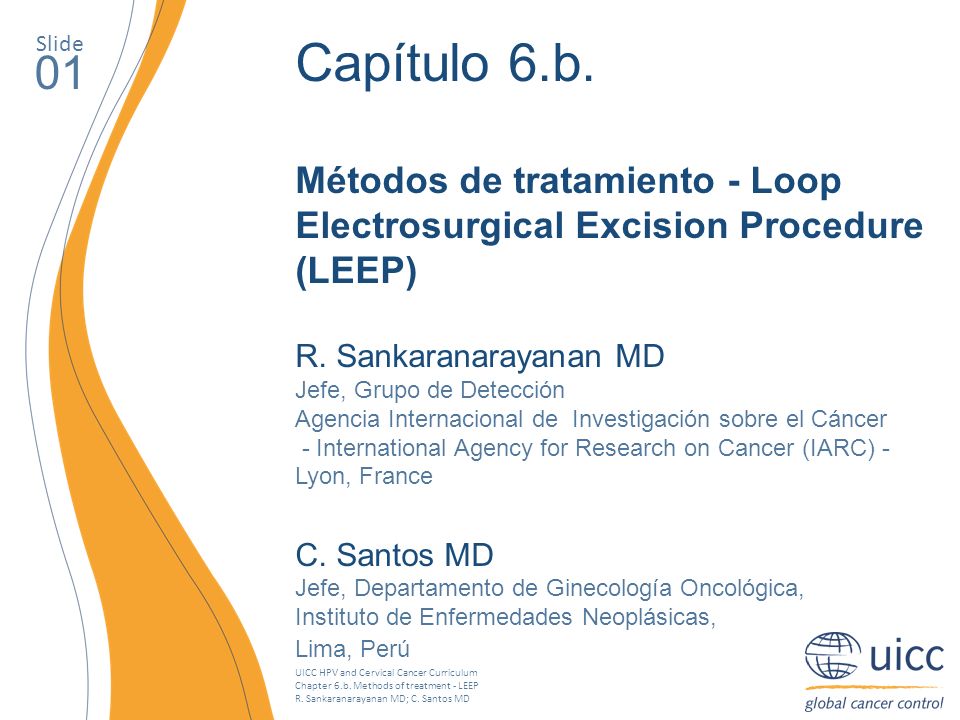 Slide Capítulo 6.b. Métodos de tratamiento - Loop Electrosurgical Excision Procedure (LEEP) R. Sankaranarayanan MD.